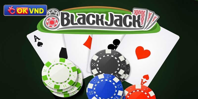 Hướng dẫn cách chơi Blackjack đầy đủ
