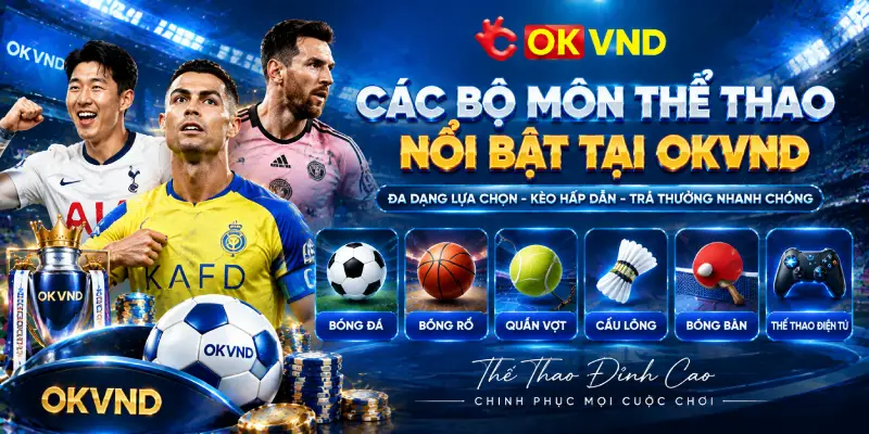 Các Bộ Môn Thể Thao Nổi Bật Tại OKVND